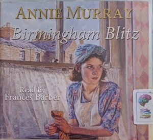 Birmingham Blitz written by Annie Murray performed by Frances Barber on Audio CD (Abridged)